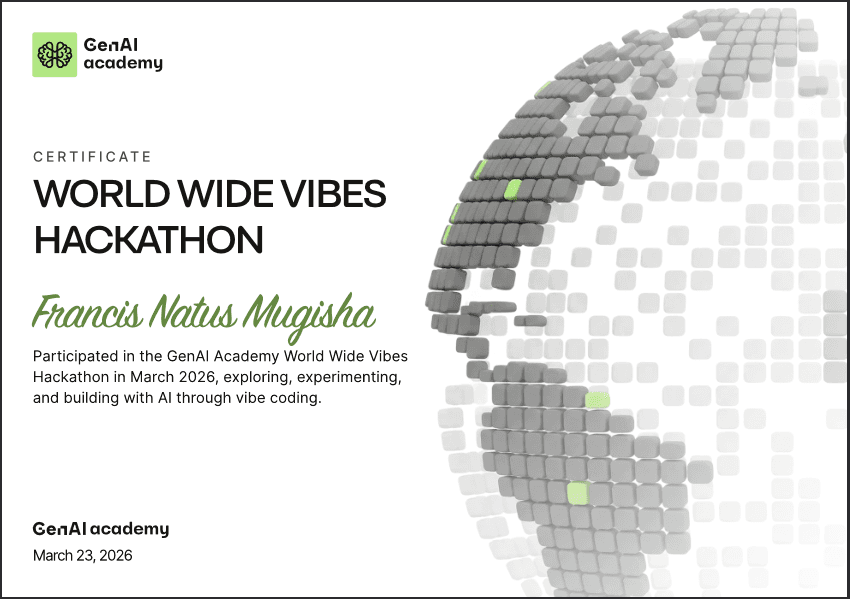 GenAI Academy World Wide Vibes Hackathon certificate — Francis Natus Mugisha, March 2026